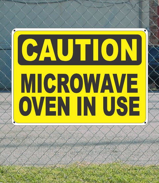 CAUTION Microwave Oven in Use OSHA Safety SIGN 10" x 14" eBay