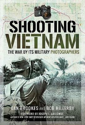 Shooting Vietnam: The War By Its Military Photographers by Dan Brookes...