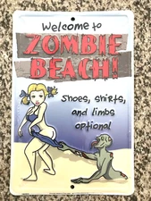 Welcome to Zombie Beach Shoes, Shirts and limbs optional Metal Sign
