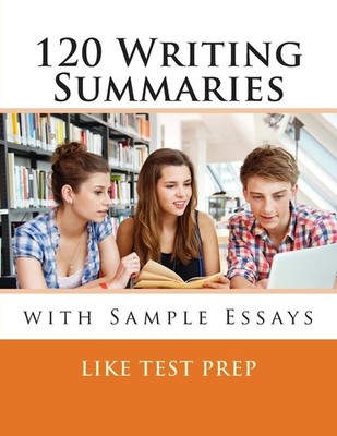 120 Writing Summaries: with Sample Essays by Like Test Prep (English) Paperback