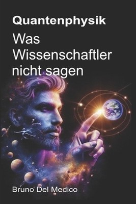 Quantenphysik. Was Wissenschaftler nicht sagen: Die Implikationen einer Theorie,