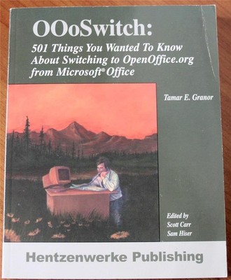 OOoSwitch: 501 Things You Want to Know About Switching To OpenOffice.org fro...