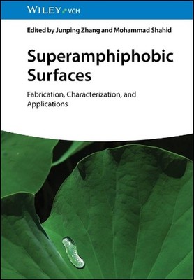 Superamphiphobic Surfaces: Fabrication, Characterization, and Applications by Ju