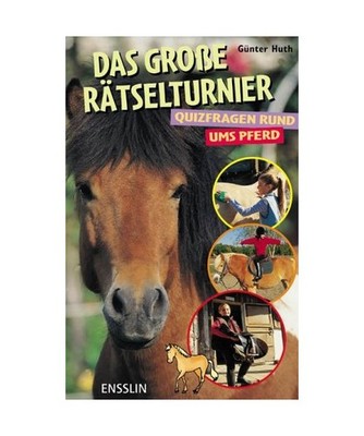 Das grosse Rätselturnier: Quizfragen rund ums Pferd: Quizfragen rund ums Pferd,