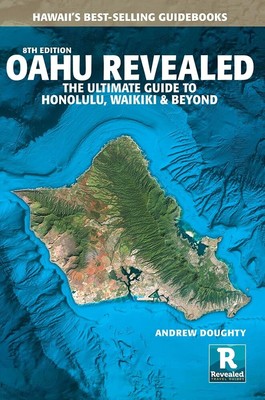 Oahu Revealed: The Ultimate Guide to Honolulu, Waikiki & Beyond Paperback   2024