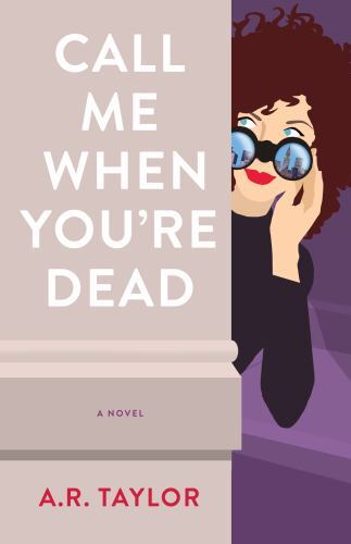 Call Me When You're Dead : A Novel by A. R. Taylor (2022, Trade Paperback)
