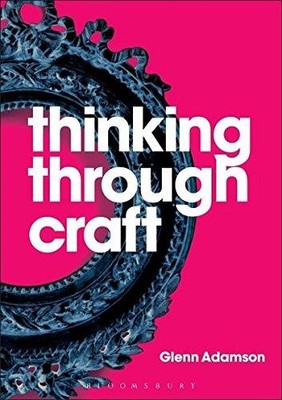 Thinking Through Craft - Glenn Adamson