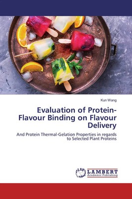 Evaluation of Protein-Flavour Binding on Flavour Delivery Kun Wang Taschenbuch