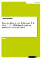 IntroduccióN A La Obra De San Juan De La Cruz (1542 - 1591): PoesíA MíStica Y Co