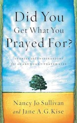 Did You Get What You Prayed For? - Paperback, by Sullivan Nancy Jo; - Very Good