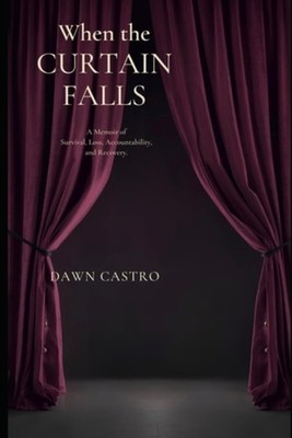 When the Curtain Falls: A memoir of survival, loss, acc - Paperback NEW Dawn Cas