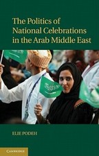 The Politics of National Celebrations in the Arab Middle East by Elie Podeh: New