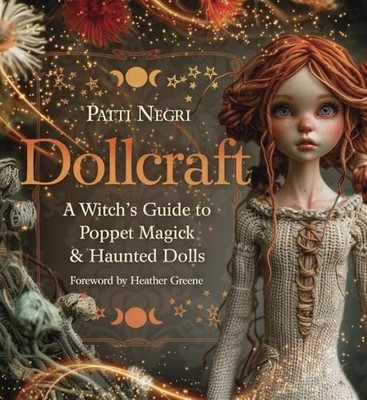 Dollcraft: A Witch's Guide to Poppet Magick & Haunted Dolls by Patti Negri NEW