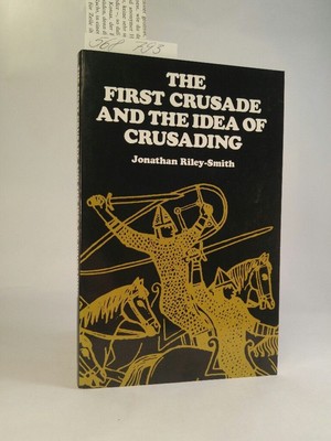 The First Crusade and the Idea of Crusading [Neubuch] Riley-Smith, Jonathan: