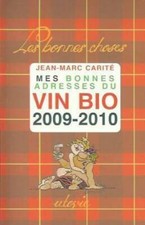 Mes bonnes adresses du vin bio 2009-2010 - Jean-Marc Carité - V258951