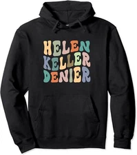 Retro Helen Keller Denier Meme Funny Happy Quote Unisex Hooded Sweatshirt
