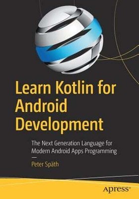 Learn Kotlin for Android Development: The Next Generation Language for Modern