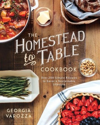 The Homestead-To-Table Cookbook, Georgia Varozza