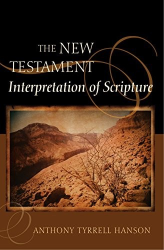 The New Testament Interpretation of Scripture. Hanson 9781610973519 New<|