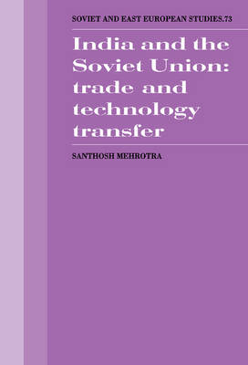 India and the Soviet Union Trade and Technology Transfer Mehrotra Hardback