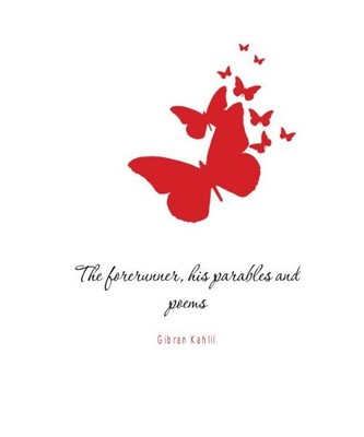 The Forerunner, His Parables and Poems, Khalil Gibran