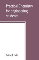 Practical Chemistry For Engineering Students Arthur J. Hale Taschenbuch Englisch
