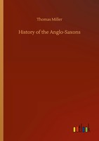 Thomas Miller | History Of The Anglo-Saxons | Taschenbuch | Englisch (2020)