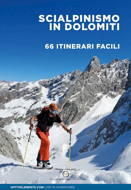 SCIALPINISMO IN DOLOMITI. 66 ITINERARI FACILI. TRENTINO ALTO ADIGE VENETO FRIULI