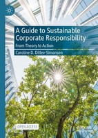 A Guide To Sustainable Corporate Responsibility Caroline D. Ditlev-Simonsen