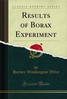 Results of Borax Experiment (Classic Reprint)