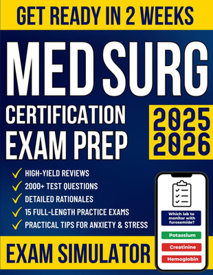 Med Surg Certification Exam Prep: the High-Yield Study Guide for Busy Nurses to 