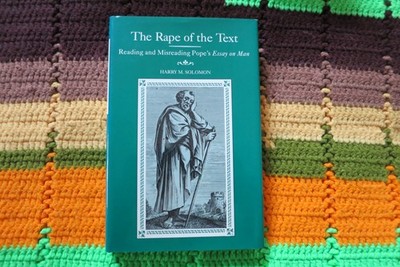 The Rape of the Text: Reading and Misreading Pope's Essay On Man HC/DJ Like New