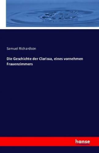 Thumbnail - Die Geschichte Der Clarissa, Eines Vornehmen Frauenzimmers 3451