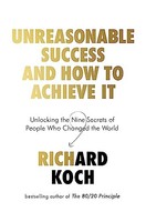 Richard Koch - Unreasonable Success And How To Achieve It Unlocking - G245Z