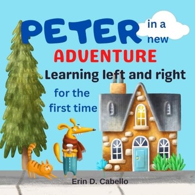 Peter in a New Adventure: Learning Left and Right for t -  NEW Erin D Cabello 20
