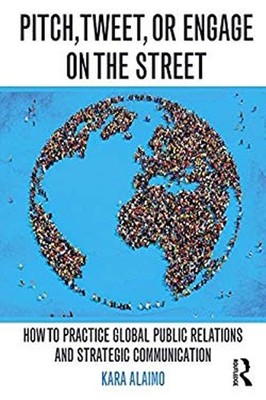 Pitch, Tweet, or Engage on the Street : How to Practice Global Pu