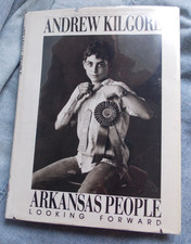 Arkansas People: Looking Forward Photographs Andrew Kilgore SIGNED 1stHCDJ Mylar