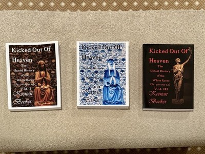 Kicked Out of Heaven Vol. I, II & III: The Untold History of the White Races