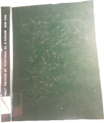 Child Abuse: Abstracts of the Psychological and Behavioral Literature 1990-1...