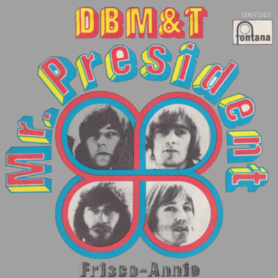 D B M & T, Dozy, Beaky, Mick & Tich Mr. President / Frisco-Annie NEAR MINT