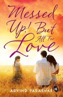 Arvind Parashar | Messed Up! But All For Love | Taschenbuch | Englisch