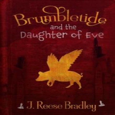 BRUMBLETIDE AND THE DAUGHTER OF EVE Bradley J. Reese Paperback J.