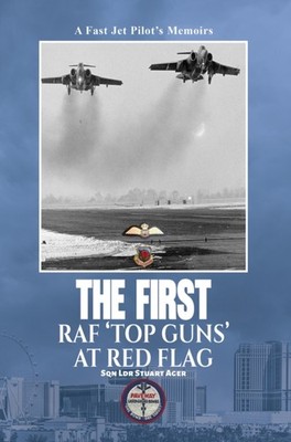 FIRST RAF TOP GUNS AT RED FLAG by AGER, SQN LDR STUART Paperback Self Help