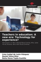 Irma Isabel De LeóN-VáZquez (U. A.) | Teachers In Education: A New Era:...
