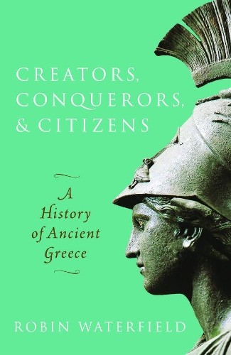 Creators, Conquerors, And Citizens : A History Of Ancient Greece Robin (Writer And Translator) Waterfield - Image 5