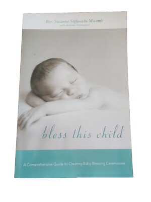 Bless This Child Comprehensive Guide Creating Baby Blessing by Rev S Stefanachi 