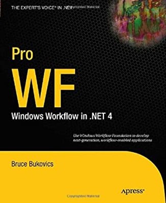 Pro WF : Windows Workflow in .NET 4 Paperback Bruce Bukovics