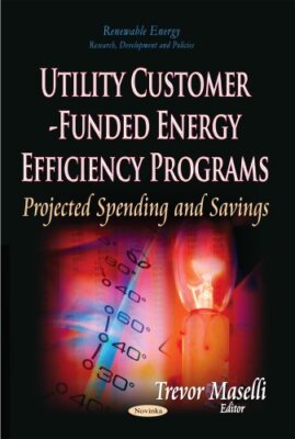Utility Customer-Funded Energy Efficiency Programs: Projected Spending and ...
