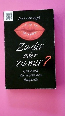 140128 Inez van Eijk ZU DIR ODER ZU MIR? das Buch der erotischen Etiquette