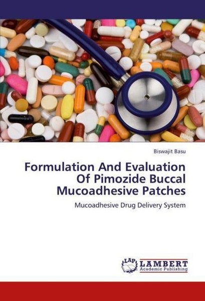 Formulation And Evaluation Of Pimozide Buccal Mucoadhesive Patches Biswajit Basu-image
